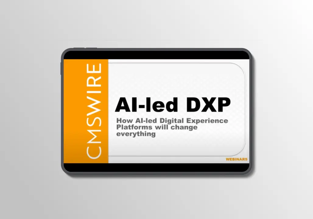 AI-Led DXP: Artificially Intelligent Digital Experience Platforms will change everything.